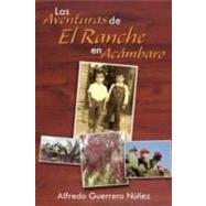 Las Aventuras de El Ranche en Acambaro: As Era Acmbaro En Los Aos 50`s by Guerrero Nunez, Alfredo, 9781463312923