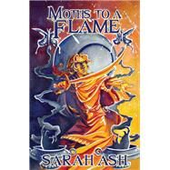 Moths to a Flame by Sarah Ash, 9781857982923