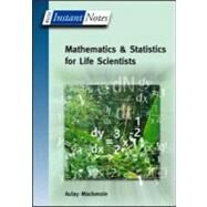 BIOS Instant Notes in Mathematics and Statistics for Life Scientists by MacKenzie; Aulay, 9781859962923