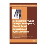 Mechanical and Physical Testing of Biocomposites, Fibre-reinforced Composites and Hybrid Composites by Jawaid, Mohammad; Thariq, Mohamed; Saba, Naheed, 9780081022924