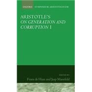 Aristotle's On Generation and Corruption I by de Haas, Frans A. J.; Mansfeld, Jaap, 9780199242924