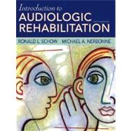 Introduction to Audiologic Rehabilitation by Schow, Ronald L.; Nerbonne, Michael A., 9780205482924