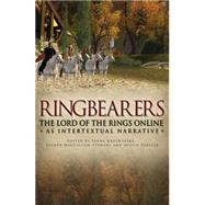 Ringbearers *The Lord of the Rings Online* as intertextual narrative by Krzywinska, Tanya; MacCallum-Stewart, Esther; Parsler, Justin, 9780719082924