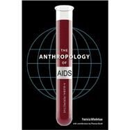 The Anthropology of AIDS by Whelehan, Patricia, 9780813032924