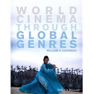 World Cinema Through Global Genres by Costanzo, William V., 9781118712924