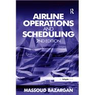 Airline Operations and Scheduling by Massoud Bazargan, 9781317182924