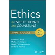 Ethics in Psychotherapy and Counseling A Practical Guide by Pope, Kenneth S.; Vasquez, Melba J. T.; Chavez-Due�as, Nayeli Y.; Adames, Hector Y., 9781394312924
