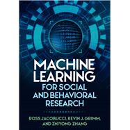Machine Learning for Social and Behavioral Research by Jacobucci, Ross; Grimm, Kevin J.; Zhang, Zhiyong, 9781462552924