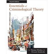 Essentials of Criminological Theory by Winfree, L. Thomas, Jr.; Abadinsky, Howard, 9781478632924