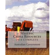 Westpac China Resources 2014 Complete by Government, Australian, 9781508492924