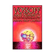 Vossoff and Nimmitz : Just a Couple of Idiots Reupholstering Space and Time by Castro, Adam-Troy, 9781587152924