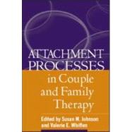 Attachment Processes in Couple and Family Therapy by Johnson, Susan M.; Whiffen, Valerie E., 9781593852924