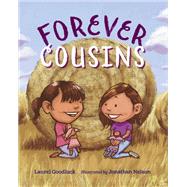 Forever Cousins by Goodluck, Laurel; Nelson, Jonathan, 9781623542924