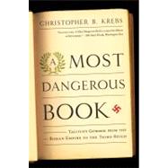 A Most Dangerous Book: Tacitus's Germania from the Roman Empire to the Third Reich by Krebs, Christopher B., 9780393342925