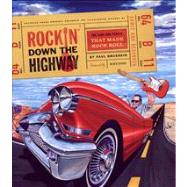 Rockin' Down the Highway: The Cars and People That Made Rock Roll by Grushkin, Paul, 9780760322925