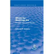 Where the Meanings Are (Routledge Revivals): Feminism and Cultural Spaces by Stimpson *NFA*; Catharine R., 9781138812925