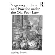 Vagrancy in Law and Practice under the Old Poor Law by Audrey Eccles, 9781317002925