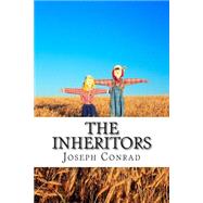 The Inheritors by Conrad, Joseph; Hueffer, Ford; Secret Bookshelf, 9781508622925