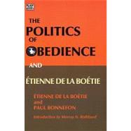 The Politics of Obedience and Etienne De La Boetie by De La Boetie, Etienne, 9781551642925
