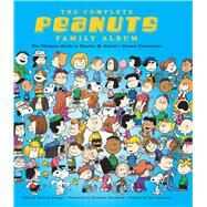 The Complete Peanuts Family Album The Ultimate Guide to Charles M. Schulzs Classic Characters by Farago, Andrew; Breathed, Berkeley; Peterson, Bob, 9781681882925