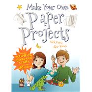 Make Your Own Paper Projects by Pierce, Nick; Brown, Alan, 9781911242925