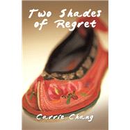 Two Shades of Regret by Chang, Carrie, 9781984512925