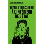 Voyage d'un historien  l'intrieur de l'Etat by Christophe Prochasson, 9782213712925