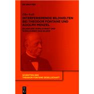 Interferierende Bildwelten bei Theodor Fontane und Adolph Menzel by Elke Kalb, 9783111332925