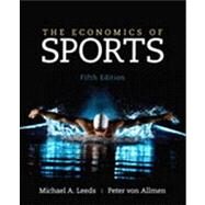 The Economics of Sports by Leeds, Michael A; Von Allmen, Peter, 9780133022926