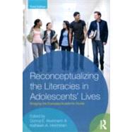 Reconceptualizing the Literacies in Adolescents' Lives: Bridging the Everyday/Academic Divide, Third Edition by Alvermann; Donna E., 9780415892926