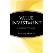 Value Investing A Balanced Approach by Whitman, Martin J., 9780471162926