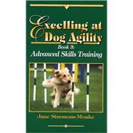 Excelling at Dog Agility by Simmons-Moake, Jane, 9780967492926