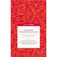 Economic Integration in Asia Towards the Delineation of a Sustainable Path by Andreosso-O'Callaghan, Bernadette; Jaussaud, Jacques; Zolin, Bruna Maria, 9781137432926