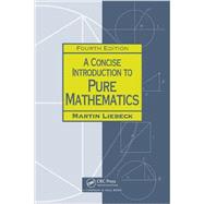 A Concise Introduction to Pure Mathematics, Fourth Edition by Liebeck, Martin, 9781498722926