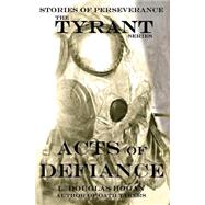 Acts of Defiance by Hogan, L. Douglas, 9781522782926