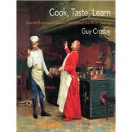 Cook, Taste, Learn by Crosby, Guy, 9780231192927