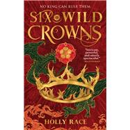 Six Wild Crowns by Race, Holly, 9780316572927