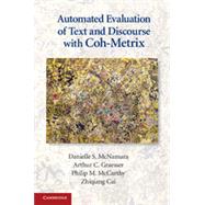 Automated Evaluation of Text and Discourse with Coh-Metrix by Danielle S. McNamara , Arthur C. Graesser , Philip M. McCarthy , Zhiqiang Cai, 9780521192927