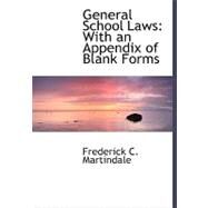 General School Laws : With an Appendix of Blank Forms by Martindale, Frederick C., 9780554482927