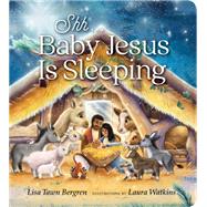 Shh... Baby Jesus Is Sleeping by Bergren, Lisa Tawn; Watkins, Laura, 9780593232927