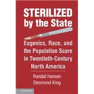 Sterilized by the State by Hansen, Randall; King, Desmond, 9781107032927