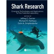 Shark Research: Emerging Technologies and Applications for the Field and Laboratory by Carrier; Jeffrey C, 9781138032927