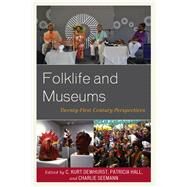 Folklife and Museums Twenty-First Century Perspectives by Dewhurst, C. Kurt; Hall, Patricia; Seemann, Charlie,, 9781442272927