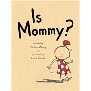 Is Mommy? by Chang, Victoria; Frazee, Marla, 9781481402927