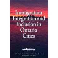 Immigration, Integration, and Inclusion in Ontario Cities by Andrew, Caroline; Biles, John; Burstein, Meyer; Esses, Victoria M.; Tolley, Erin, 9781553392927