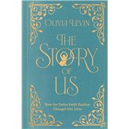 The Story of Us How the Taylor Swift Fandom Changed Our Lives by Levin, Olivia, 9781668092927