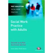 Social Work Practice with Adults by Di Galpin, 9781844452927