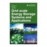 Grid-scale Energy Storage Systems and Applications by Wu, Fu-bao; Yang, Bo; Ye, Ji-lei, 9780128152928