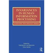 Invariances in Human Information Processing by Lachmann, Thomas; Weis, Tina, 9780367432928