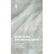 Beyond the Body: Death and Social Identity by Hallam,Elizabeth, 9780415182928